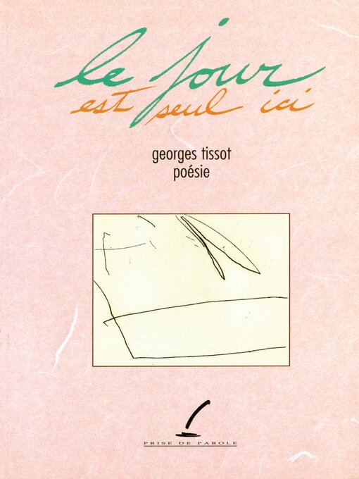 Title details for Le jour est seul ici by Georges Tissot - Available